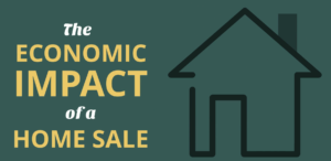 The Economic Impact of a Home Sale The Economic Impact of a Home Sale