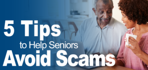 5 Tips for Seniors to Avoid Scams